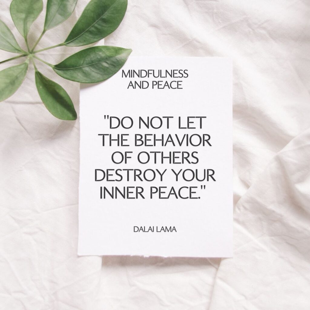 Do not let the behavior of others destroy your inner peace