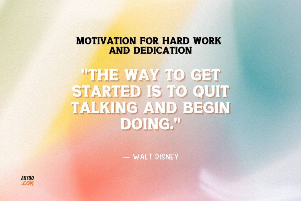 A soft rainbow-colored background with the quote 'The way to get started is to quit talking and begin doing.' by Walt Disney, with the heading 'Motivation for Hard Work and Dedication.