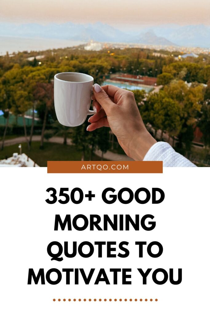 350+ Good Morning Quotes to Motivate You
