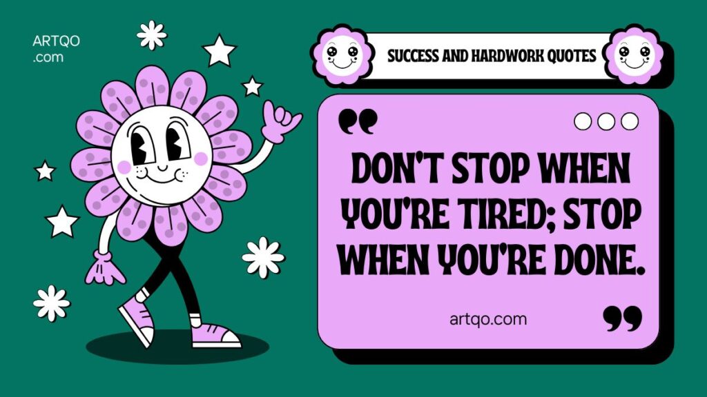 Don’t stop when you’re tired; stop when you’re done