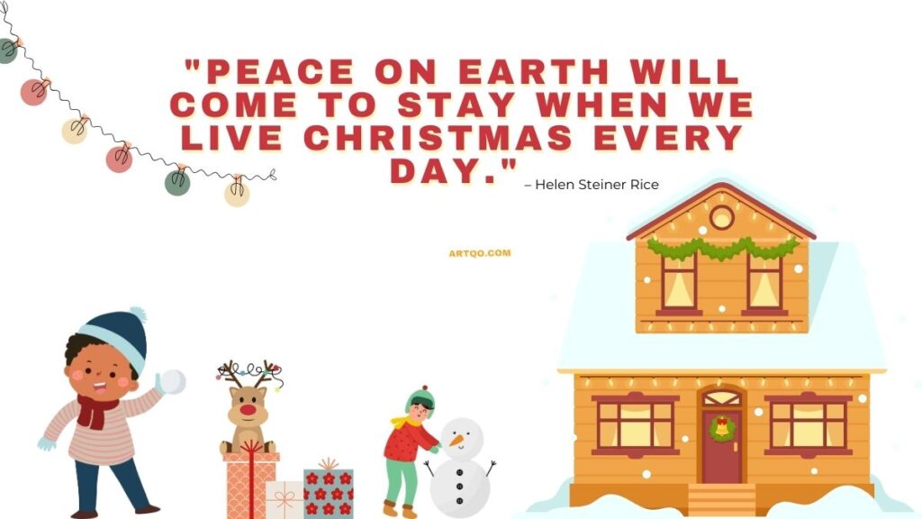 Peace on earth will come to stay when we live Christmas every day