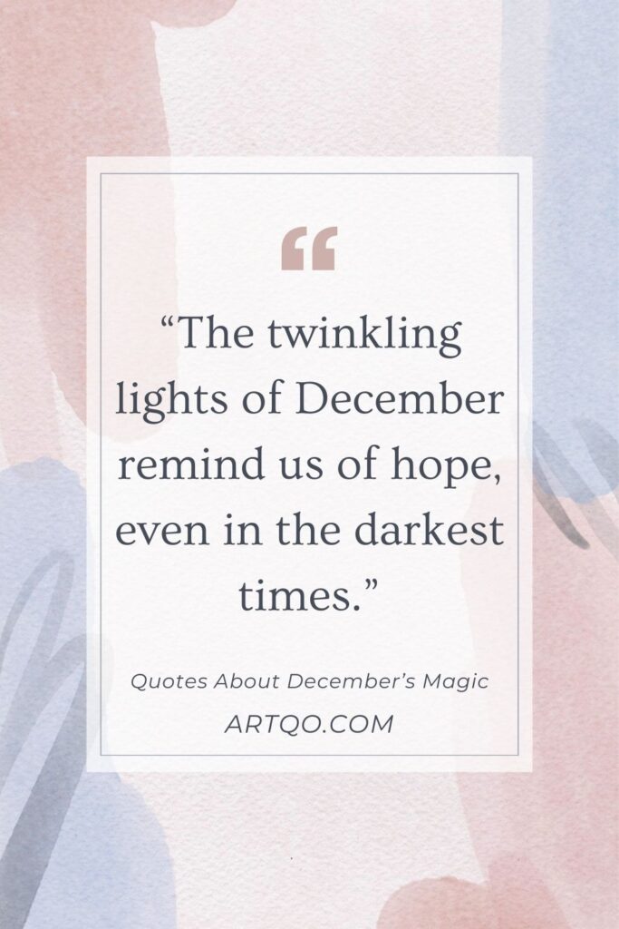 "The twinkling lights of December remind us of hope, even in the darkest times." – A hopeful December quote on a pastel watercolor-style background.