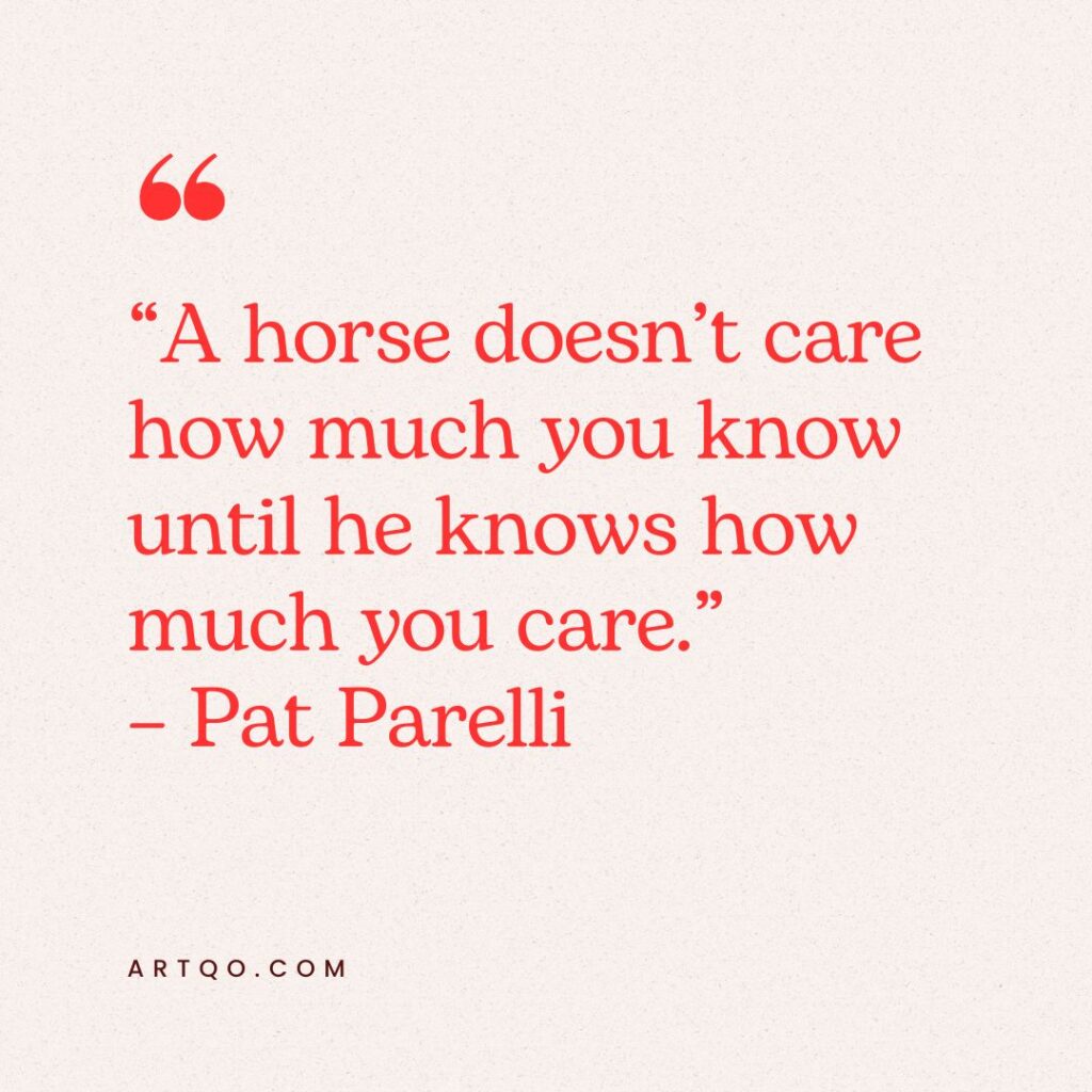 Text on a cream background reads, "A horse doesn't care how much you know until he knows how much you care." — Pat Parelli. The tone is thoughtful and sincere.