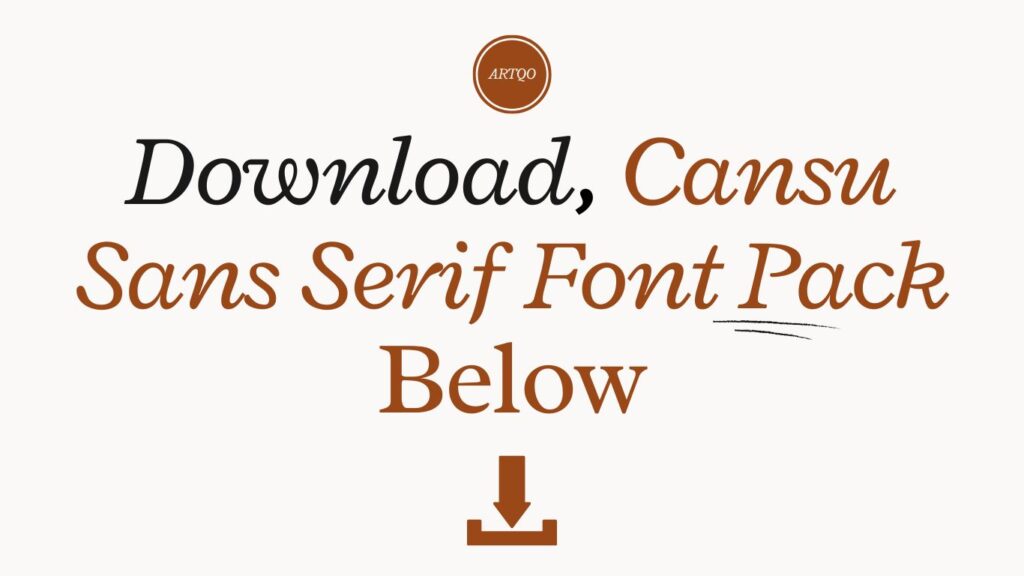 "Promotional image with the words 'Download Cansu Sans Serif Font Pack Below' in elegant serif and sans serif fonts, featuring a brown download arrow."