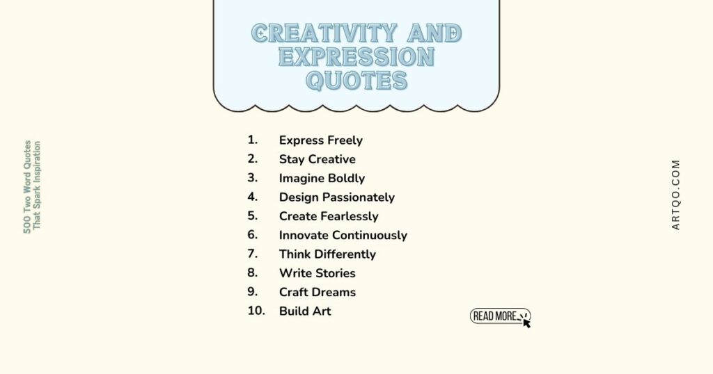 "A list titled 'Creativity and Expression Quotes' featuring ten inspirational two-word phrases like 'Express Freely' and 'Stay Creative'. Neutral background with a simple design conveying motivation and inspiration."