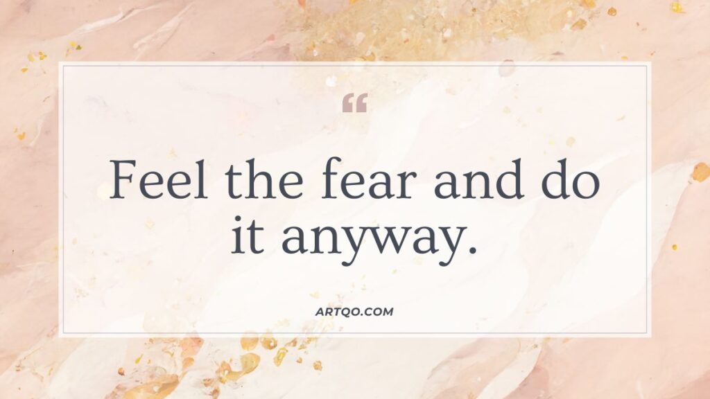 Inspirational quote on a light beige marble background that reads, "Feel the fear and do it anyway." The tone is motivational and uplifting.