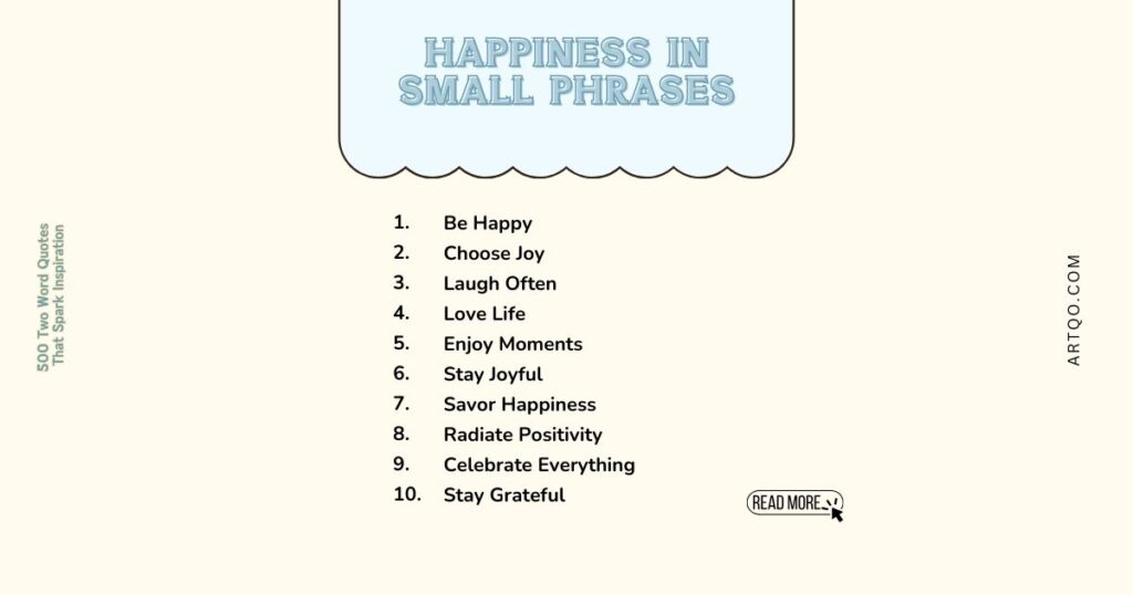 "List titled 'Happiness in Small Phrases' with ten uplifting quotes like 'Be Happy' and 'Choose Joy' on a light background. Positive and serene tone."