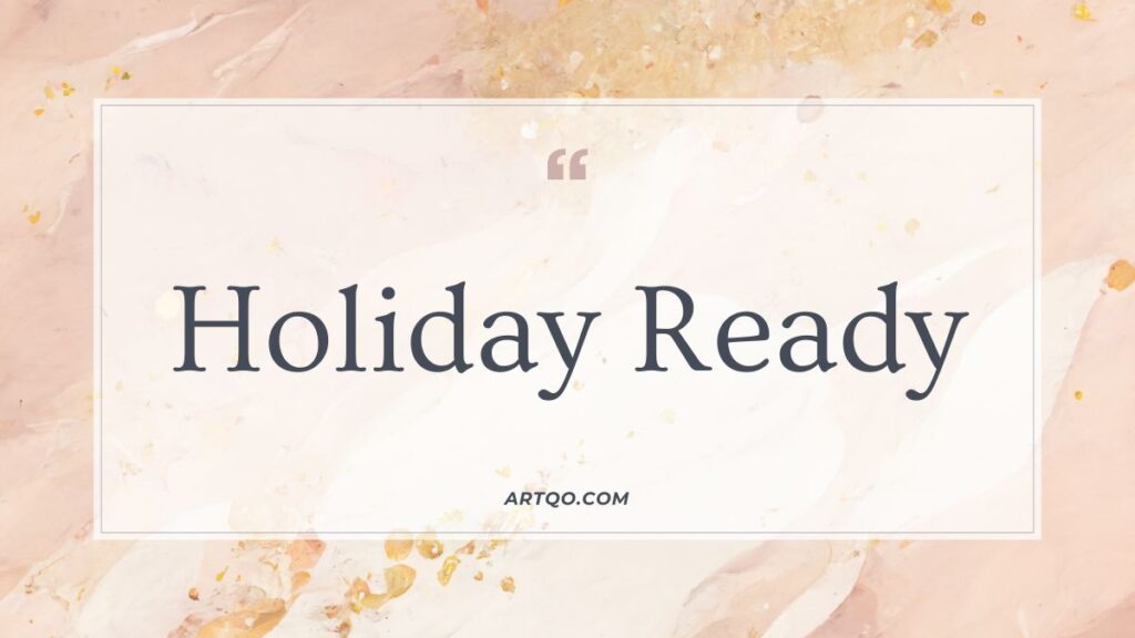 Text "Holiday Ready" on a soft marble-patterned background with pink and gold tones. The elegant script evokes a festive, warm atmosphere.
