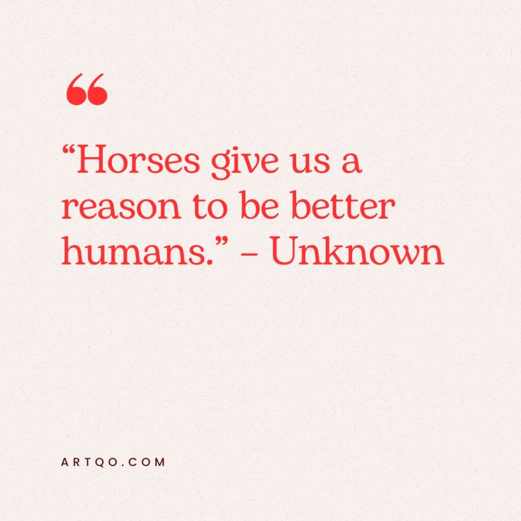 Text quote on a beige background reads: “Horses give us a reason to be better humans.” – Unknown. The text is in red, conveying warmth and inspiration.