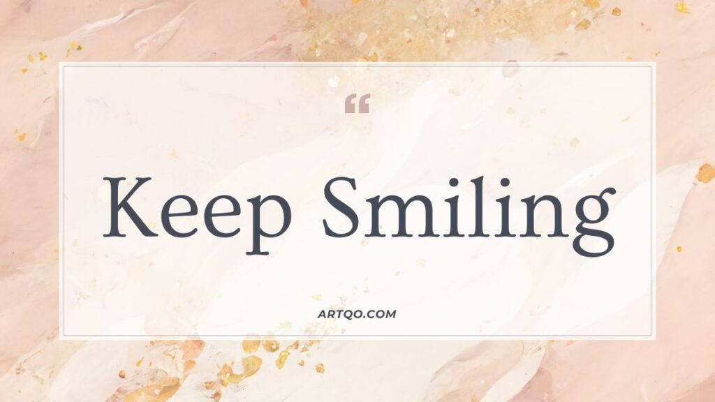 Text "Keep Smiling" is centered on a soft, abstract beige background with subtle swirls and gold accents, conveying positivity and warmth.