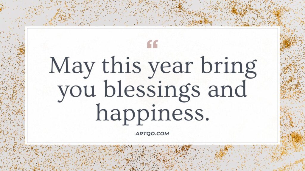 Text quote on a white background with gold glitter accents reads, "May this year bring you blessings and happiness." The tone is uplifting and hopeful.