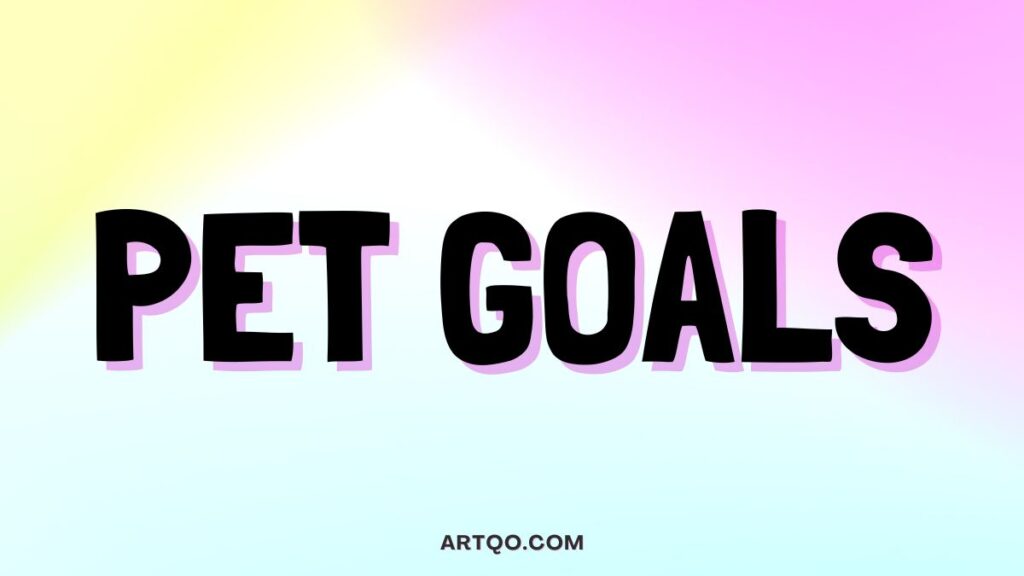 Text "PET GOALS" in bold black font with a pink shadow on a pastel gradient background of yellow, pink, and blue tones. Text at bottom reads "ARTQO.COM."