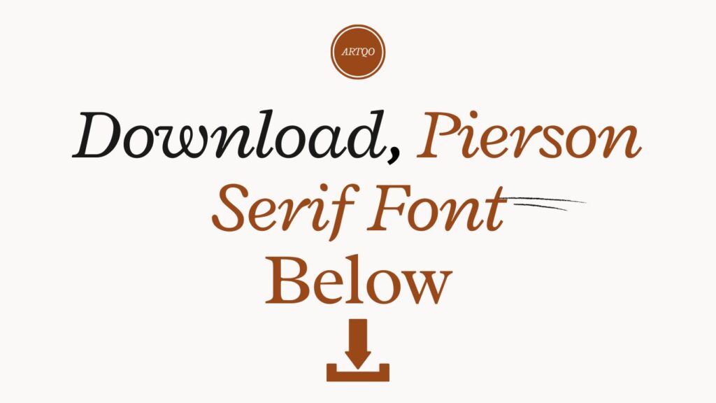 Text on a light background reads, "Download, Pierson Serif Font Below." The word "Below" is italicized, with a bold arrow pointing down. The tone is inviting and stylish.