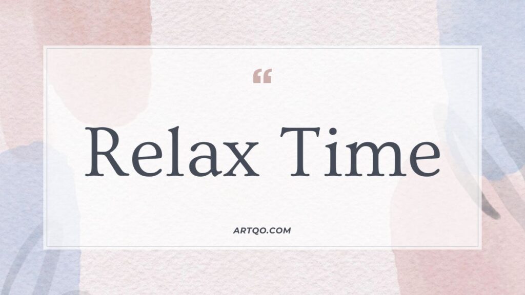 Elegant text saying "Relax Time" in a calm font on a textured pastel background with soft pink and blue tones, conveying a soothing atmosphere.