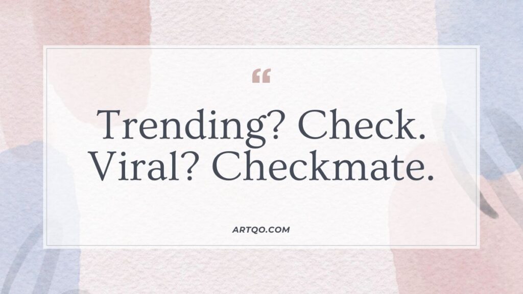 Text on a soft, watercolor background reads "Trending? Check. Viral? Checkmate." The mood is confident and modern. Website: ARTQO.COM.