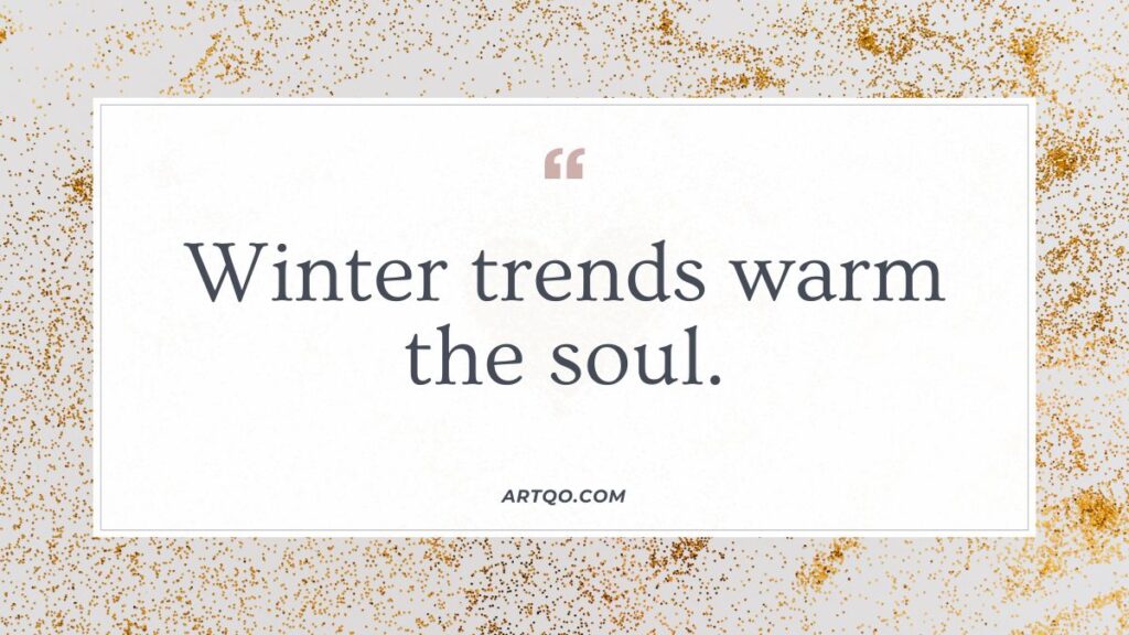 Text reads "Winter trends warm the soul" in elegant font on a textured white background framed by scattered gold specks, conveying warmth and style.