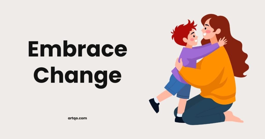 Illustration of a woman embracing a smiling child in colorful clothing. The text reads short two-word quote "Embrace Change," conveying a message of warmth and positivity.