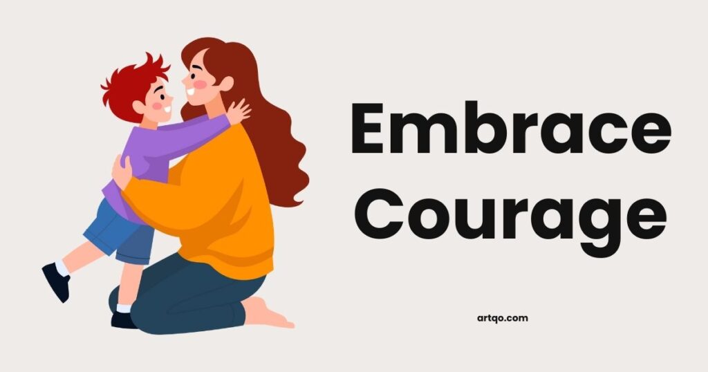 Illustration of a woman kneeling and warmly hugging a child in a joyful embrace. Bold text beside them reads "Embrace Courage," conveying support.