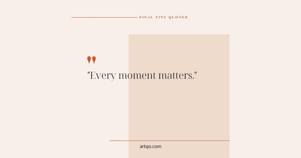 A minimalistic beige and tan design features the quote "Every moment matters" in elegant black text. Decorative red quote marks add emphasis.