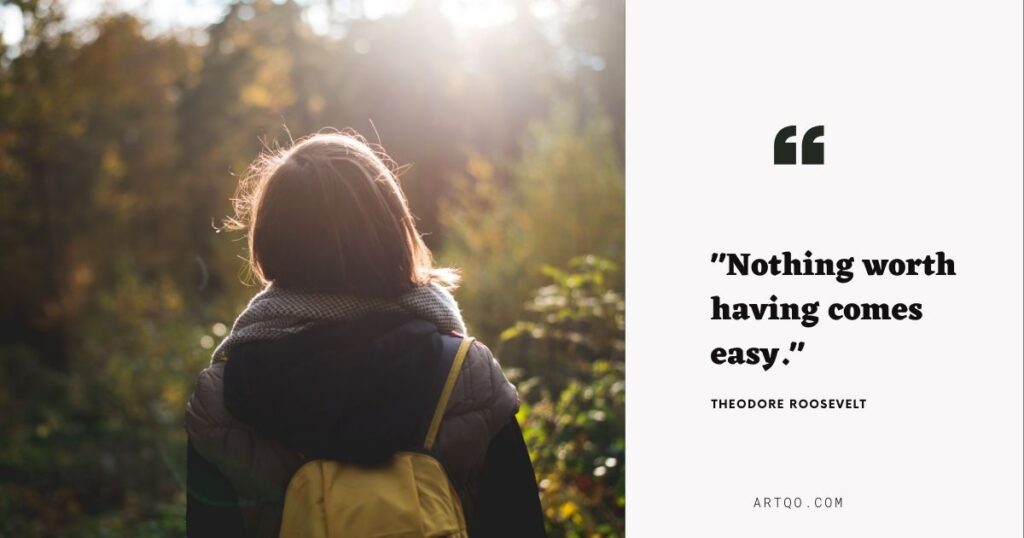 A woman with a backpack stands in a sunlit forest. The right side displays the quote "Nothing worth having comes easy." by Theodore Roosevelt.