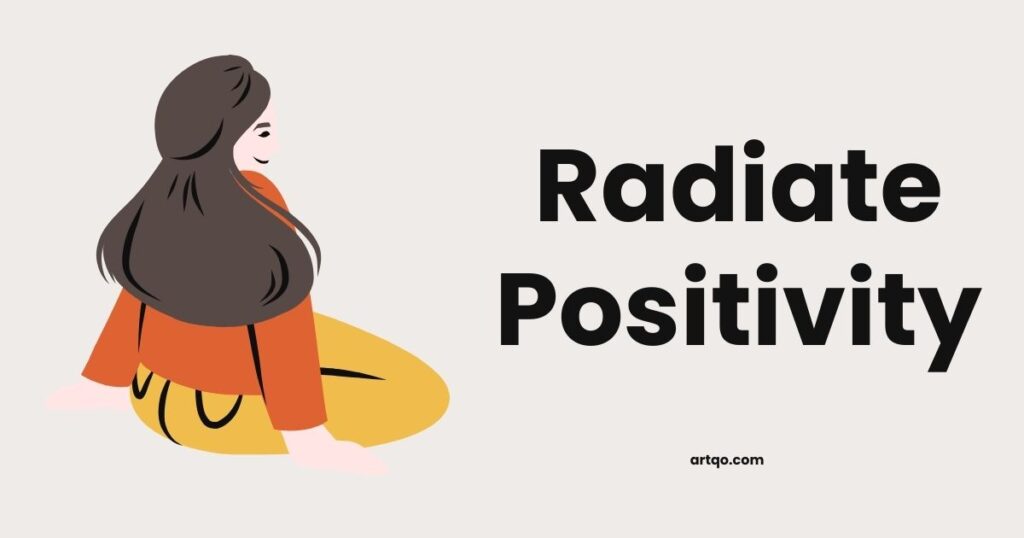 Illustration of a person sitting with long hair, wearing an orange top and yellow pants, facing away. Bold text reads "Radiate Positivity," conveying a positive tone.