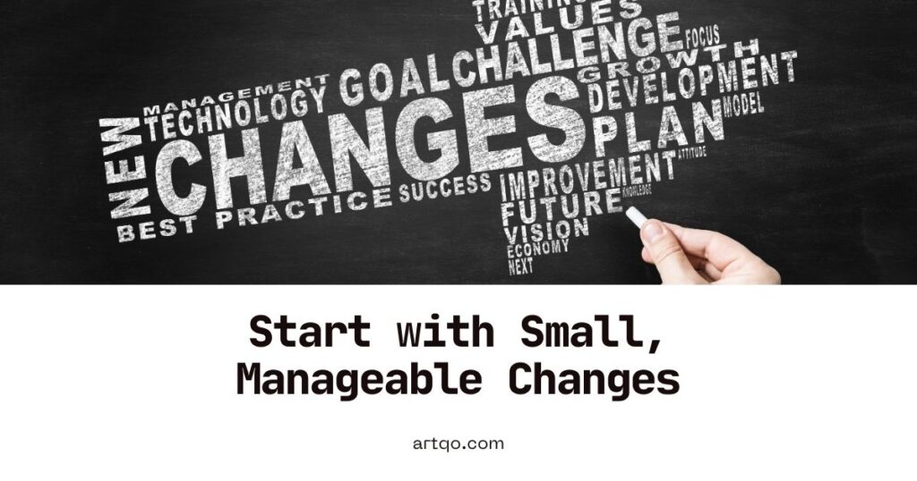 A hand writes "CHANGES" on a chalkboard with related words like "GOAL," "TECHNOLOGY," and "PLAN" forming a cloud. Below, text reads "Start with Small, Manageable Changes."