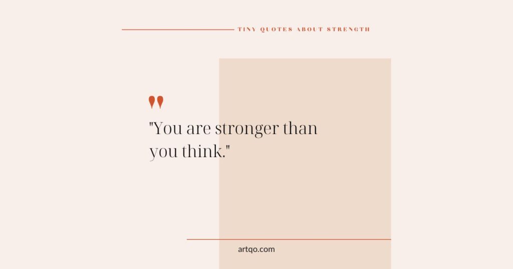 A minimalist quote image with the text "You are stronger than you think." on a light beige background. Emphasizes strength and motivation.