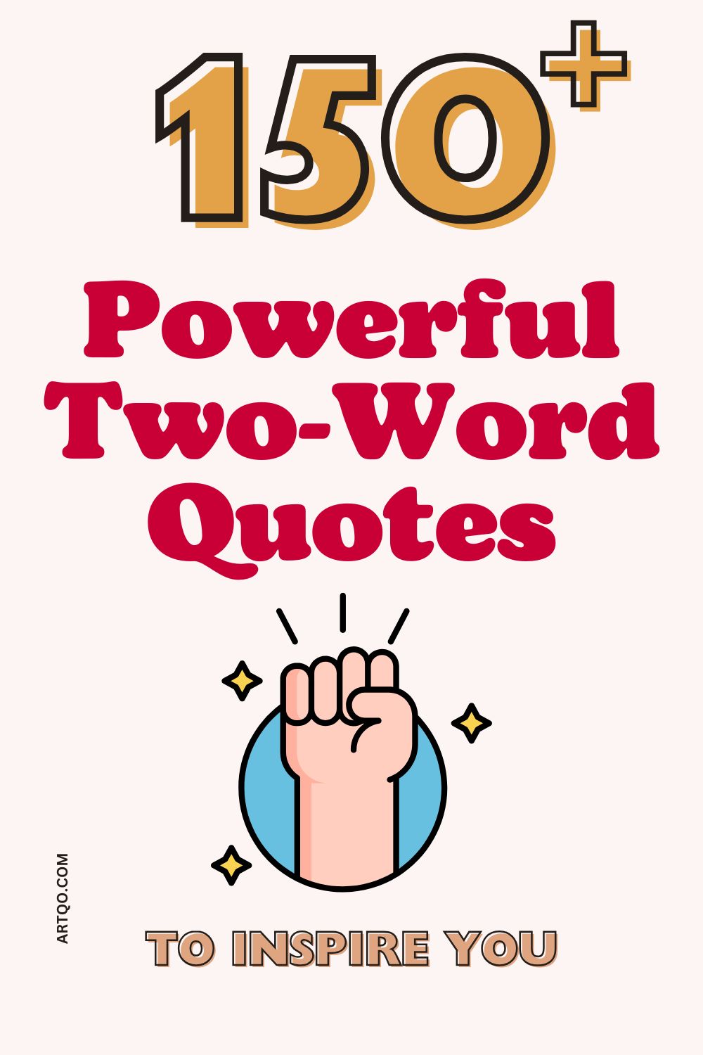 Text reading "150+ Powerful Two-Word Quotes" with a fist and stars below, followed by "To Inspire You." The design is bold and motivational.