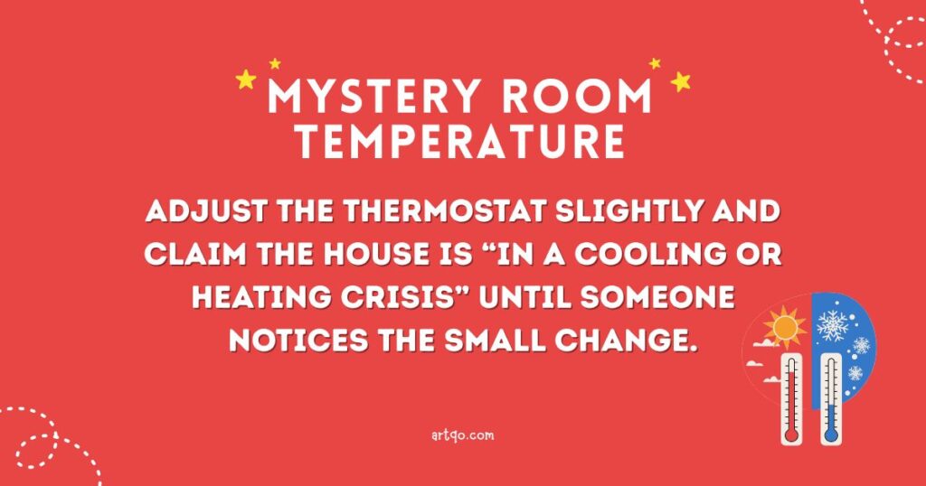 Red background with white text: "Mystery Room Temperature. Adjust the thermostat slightly and claim a crisis until noticed." Icons of sun, snowflake, and thermometers on the side.
