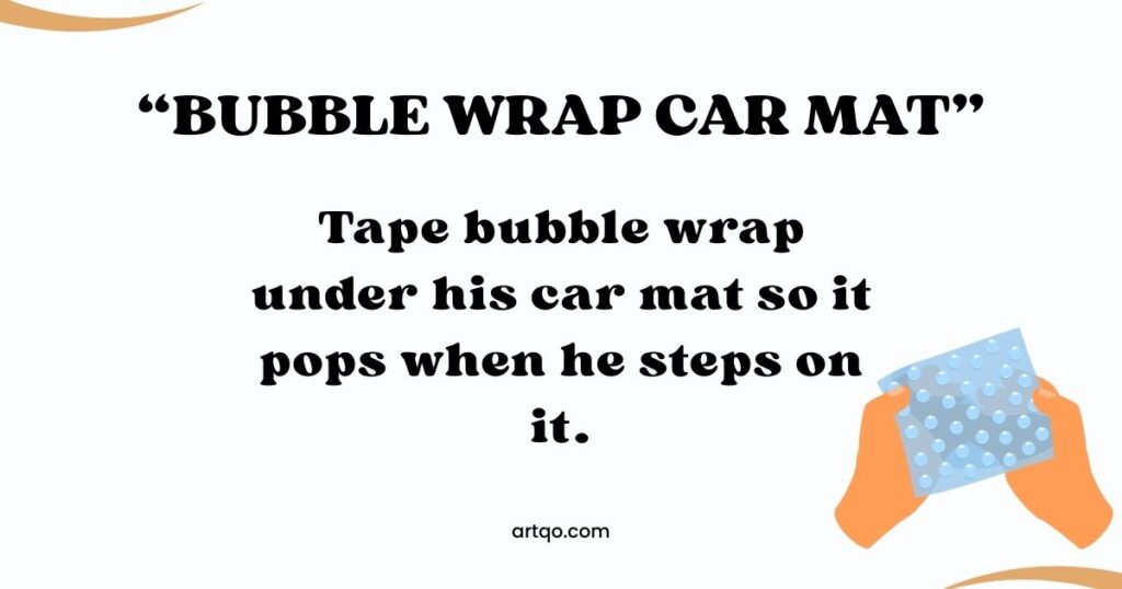 Text on a white background reads "Bubble Wrap Car Mat." Below, it humorously suggests taping bubble wrap under a car mat. Two hands hold bubble wrap in the bottom right corner.