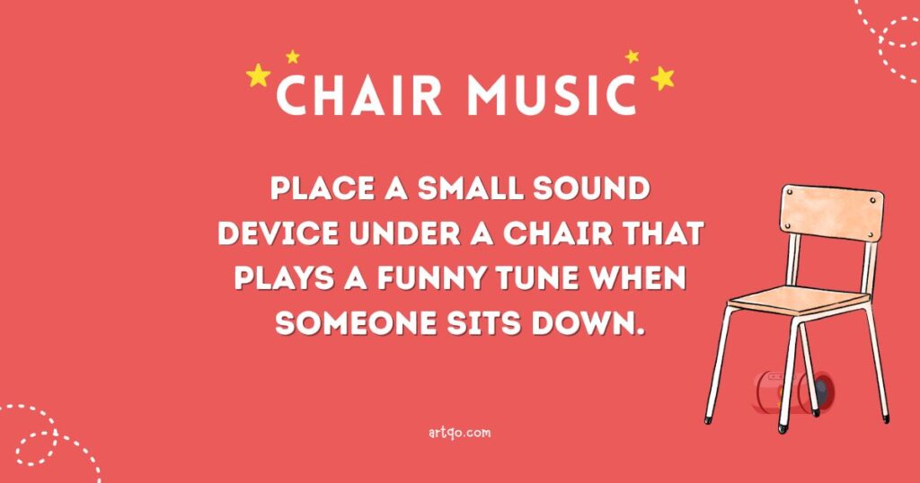 Red background with white text reads, "Chair Music: Place a small sound device under a chair that plays a funny tune when someone sits down." A simple, hand-drawn chair is on the right. The tone is playful and humorous.